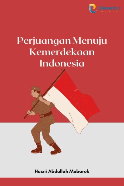 Perjuangan Menuju Kemerdekaan Indonesia